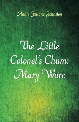 The Little Colonel's Chum: Mary Ware 935297428X Book Cover