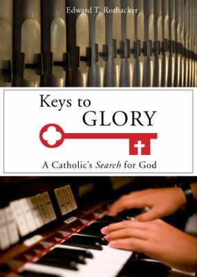 Keys to Glory: A Catholic's Search for God 1606041568 Book Cover