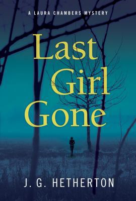 Last Girl Gone: A Laura Chambers Mystery 1683316185 Book Cover