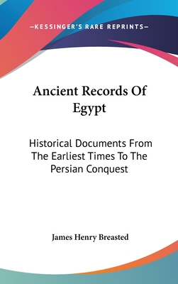 Ancient Records Of Egypt: Historical Documents ... 0548096937 Book Cover