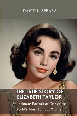 The True Story of Elizabeth Taylor: An Intimate...            Book Cover