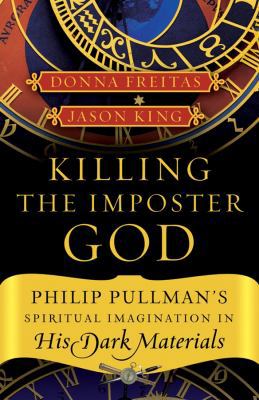 Killing the Imposter God: Philip Pullman's Spir... 0787982377 Book Cover
