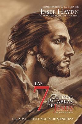 Las 7 Ltimas Palabras: Segunda Edici N [Spanish] 1463322739 Book Cover
