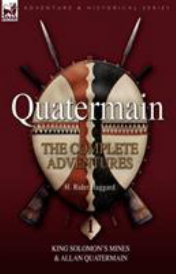 Quatermain: The Complete Adventures 1 King Solo... 1846775299 Book Cover