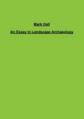 An Essay In Landscape Archaeology 1300425814 Book Cover