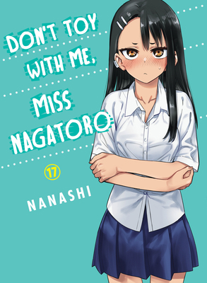 Don't Toy with Me, Miss Nagatoro 17 1647293057 Book Cover