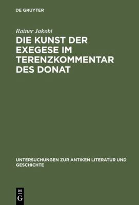 Die Kunst Der Exegese Im Terenzkommentar Des Donat [German] 3110144581 Book Cover