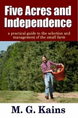 Five Acres and Independence - A Practical Guide... 1312833068 Book Cover