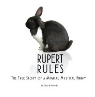 Hardcover RUPERT RULES the True Story of a Magical Mystical Bunny Book