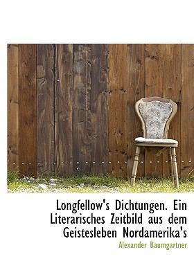 Longfellow's Dichtungen. Ein Literarisches Zeit... 1113928573 Book Cover