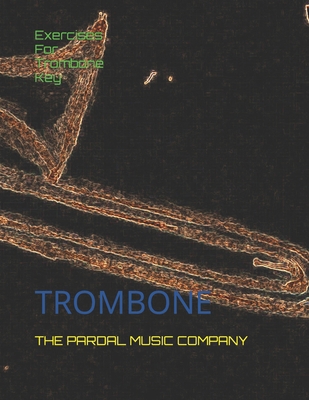Exercises For Trombone Key Eb Major Vol.4: Trom... B08KVPVY55 Book Cover