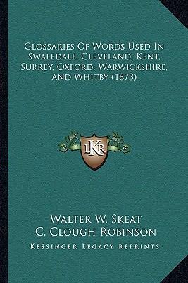 Glossaries Of Words Used In Swaledale, Clevelan... 1164658557 Book Cover