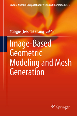 Image-Based Geometric Modeling and Mesh Generation 9400742541 Book Cover