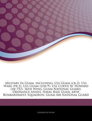 Paperback Articles on Military in Guam, Including : Uss Guam (cb-2), Uss Wake (pr-3), Uss Guam (lph-9), Uss Curtis W. Howard (de-752), 36th Wing, Guam National G Book