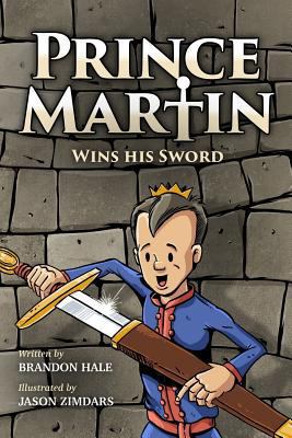 Prince Martin Wins His Sword: A Classic Tale Ab... 1548835714 Book Cover