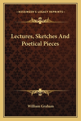 Lectures, Sketches And Poetical Pieces 1163626872 Book Cover