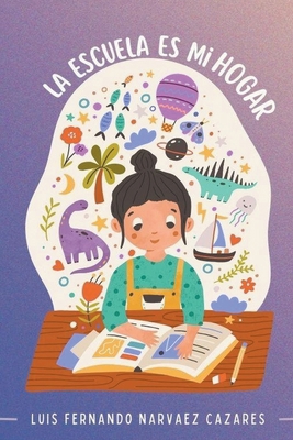 La Escuela es mi Hogar [Spanish] B0D1YL7C8J Book Cover