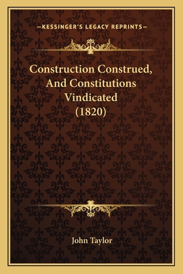 Construction Construed, And Constitutions Vindi... 1164611593 Book Cover