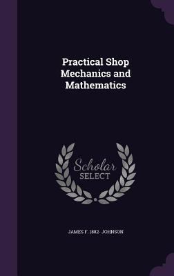 Practical Shop Mechanics and Mathematics 1347226486 Book Cover