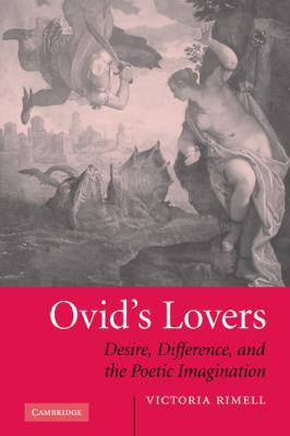 Ovid's Lovers: Desire, Difference and the Poeti... 0521117801 Book Cover