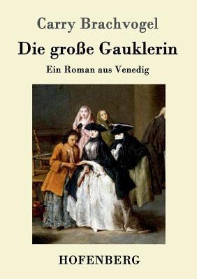 Die große Gauklerin: Ein Roman aus Venedig [German] 3861991632 Book Cover