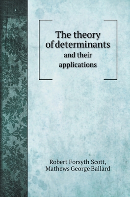 The theory of determinants: and their applications 5519703183 Book Cover