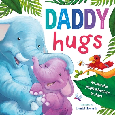 Daddy Hugs: Padded Board Book 1800227884 Book Cover