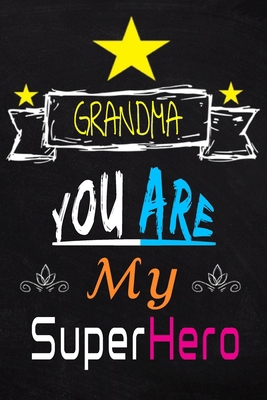 Paperback GRANDMA, You Are My SuperHero: Notebook / Matte Cover / about What I love about GRANDMA / GRANDMA day / Birthday gifts from kids,Family Book