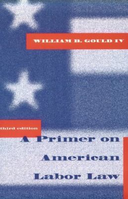 A Primer on American Labor Law 0262071495 Book Cover