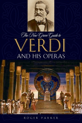 The New Grove Guide to Verdi and His Operas 0195313143 Book Cover