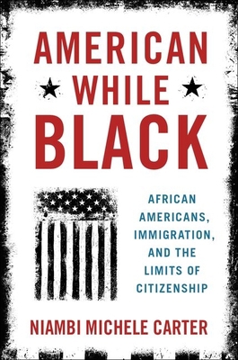 American While Black: African Americans, Immigr... 0190053542 Book Cover