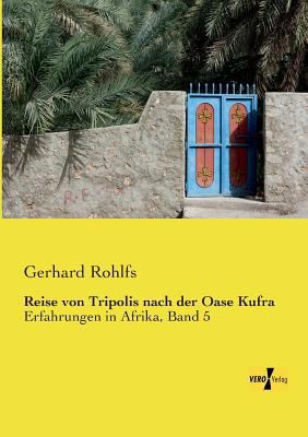 Reise von Tripolis nach der Oase Kufra: Erfahru... [German] 3957387426 Book Cover