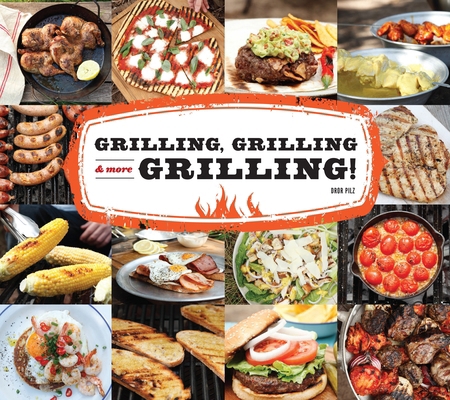 Grilling, Grilling & More Grilling! 1936140918 Book Cover