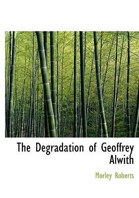 The Degradation of Geoffrey Alwith 1116455382 Book Cover