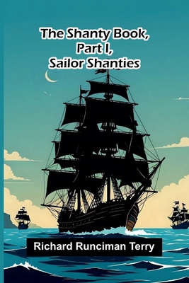The Shanty Book, Part I, Sailor Shanties 9309331070 Book Cover