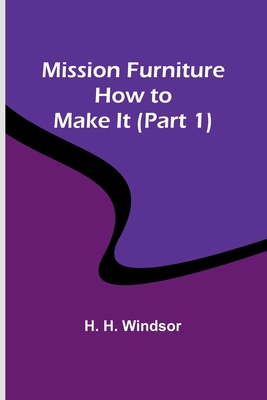 Mission Furniture: How to Make It (Part 1) 9357391258 Book Cover