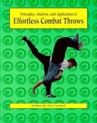 Effortless Combat Throws: Principles, Analysis,... 0865681767 Book Cover