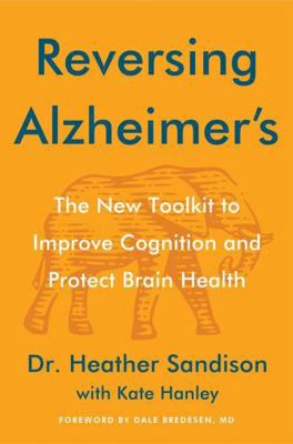 Reversing Alzheimer's: The New Toolkit to Impro... 0063339080 Book Cover