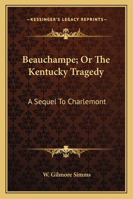 Beauchampe; Or The Kentucky Tragedy: A Sequel T... 116372081X Book Cover