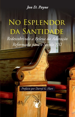 No Esplendor da Santidade: Redescobrindo a Bele... [Portuguese] 8562828270 Book Cover