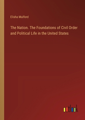 The Nation. The Foundations of Civil Order and ... 3385373034 Book Cover