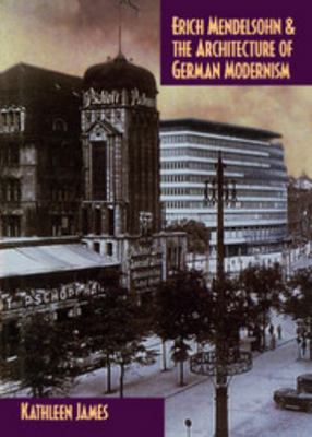 Erich Mendelsohn and the Architecture of German... 0521571685 Book Cover