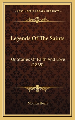 Legends Of The Saints: Or Stories Of Faith And ... 1166083977 Book Cover