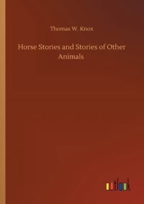 Horse Stories and Stories of Other Animals 3752348186 Book Cover
