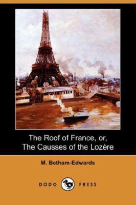 The Roof of France, Or, the Causses of the Loze... 1406552933 Book Cover