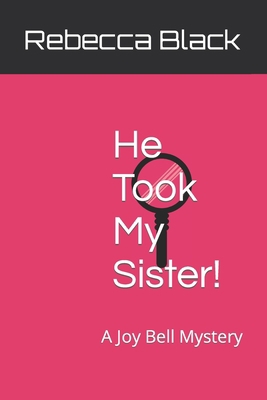 He Took My Sister!: A Joy Bell Mystery B0BMTHBVN4 Book Cover