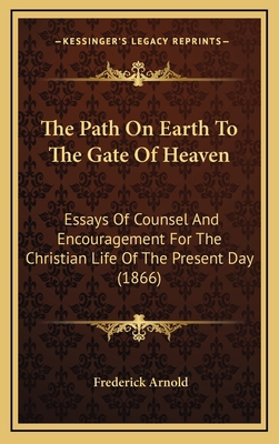 The Path on Earth to the Gate of Heaven: Essays... 116523307X Book Cover