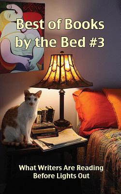 Best of Books by the Bed #3: What Writers Are R... 0979589800 Book Cover