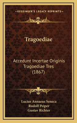 Tragoediae: Accedunt Incertae Originis Tragoedi... [Latin] 1165244144 Book Cover