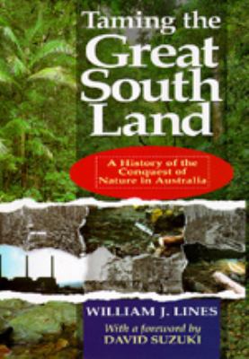 Taming the Great South Land: A History of the C... 0520078306 Book Cover